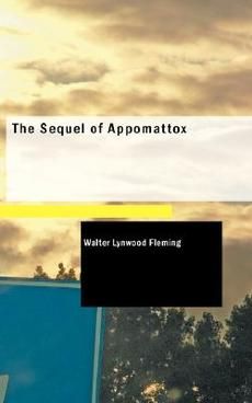   of Appomattox NEW by Walter Lynwood Fleming 9781434626400  