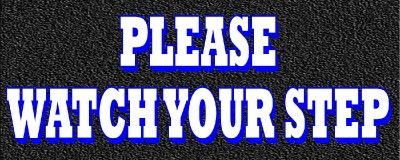 PLEASE WATCH YOUR STEP VINYL DECAL SIGN / STICKER#1 2X5  