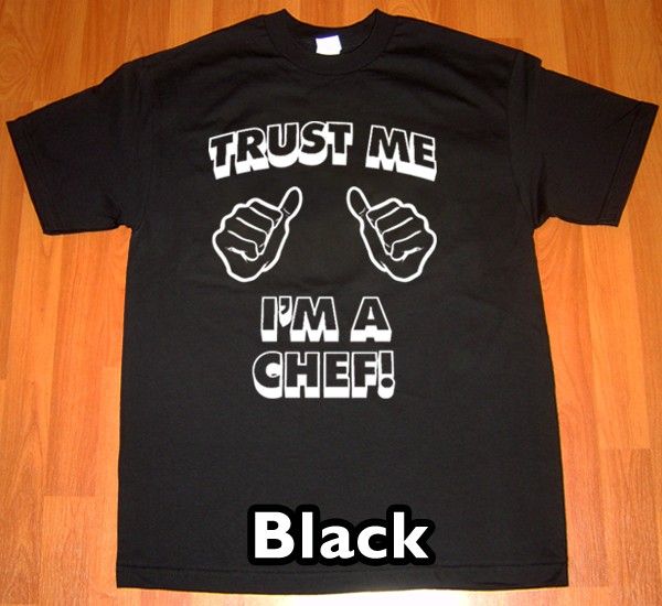 trust me CHEF T Shirt funny top cook tv tee coat jacket  